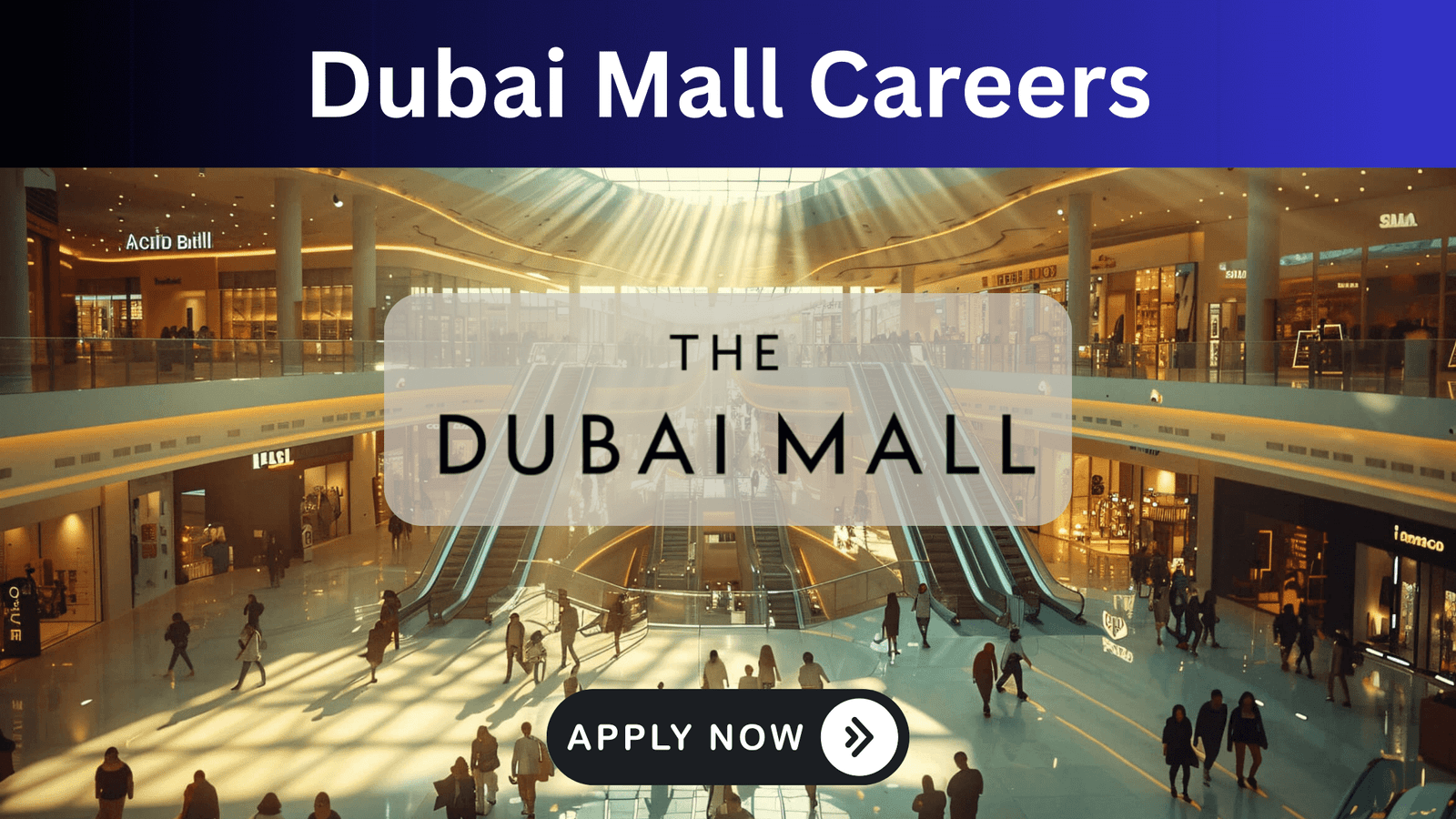 Iconic interior of The Dubai Mall with visitors, representing retail and hospitality career opportunities