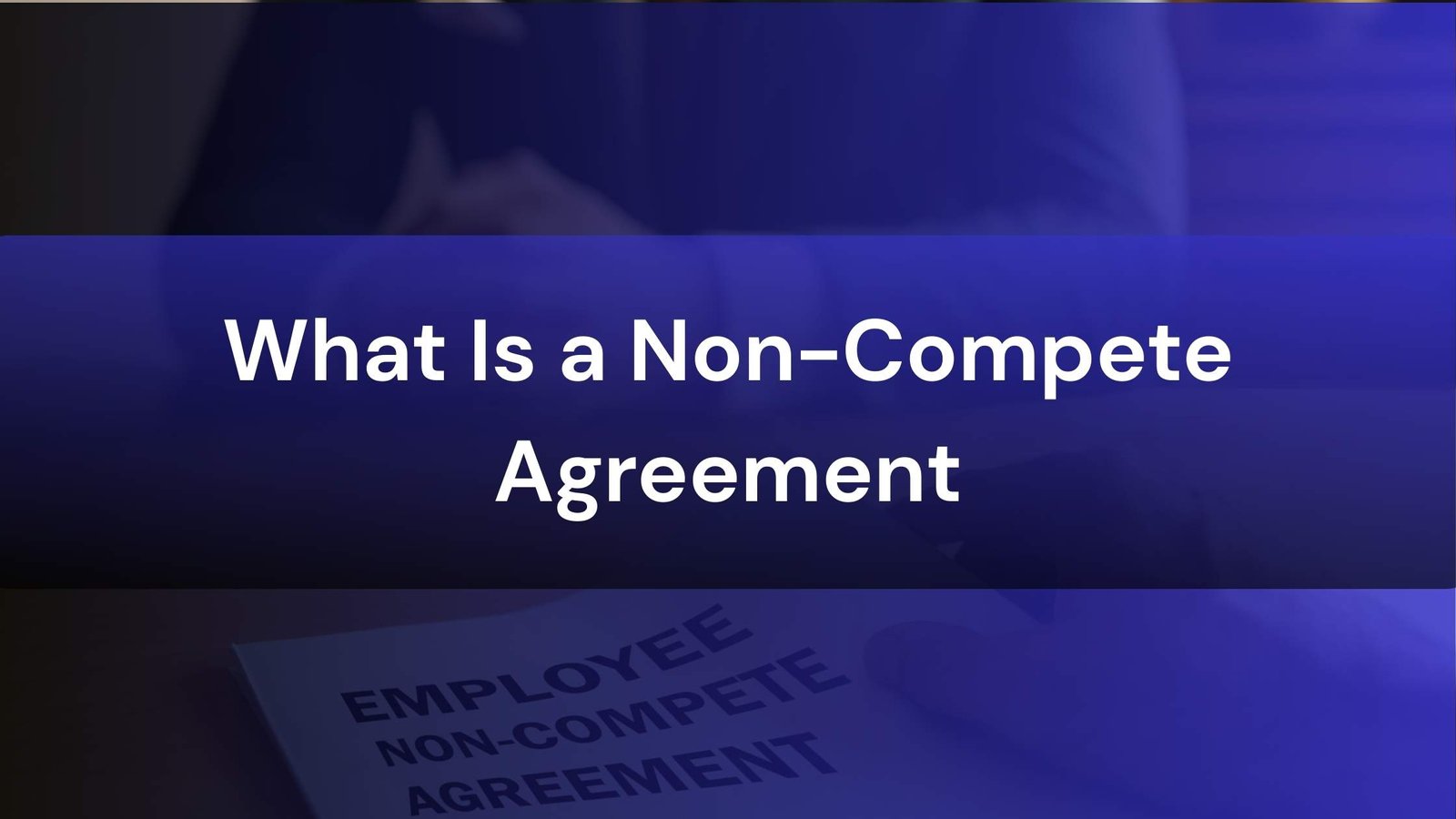 Non-compete agreement document signed by employee
