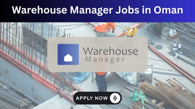 warehouse manager jobs oman apply now