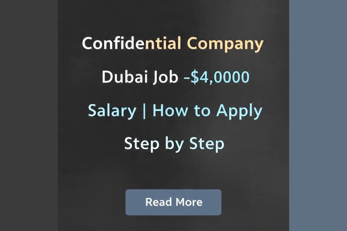 Confidential Company Dubai Job – $4,000–$5,000 Salary | How to Apply Step by Step