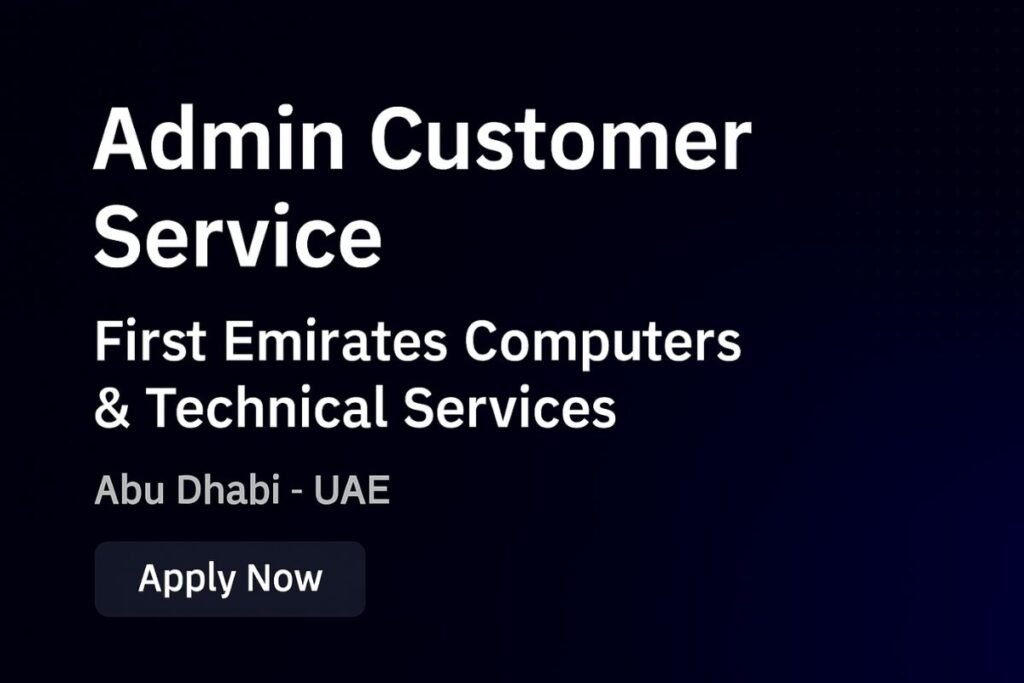 Admin Customer Service Jobs in Abu Dhabi | First Emirates Computers