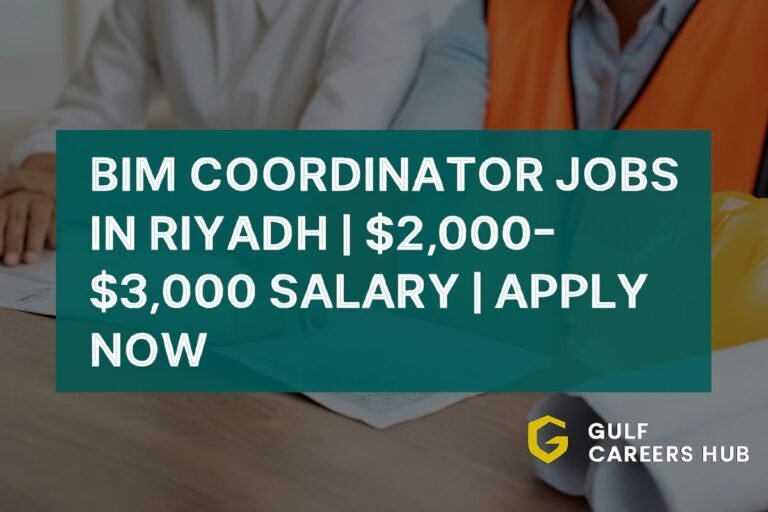 BIM Coordinator Jobs in Riyadh | $2,000–$3,000 Salary | Apply Now