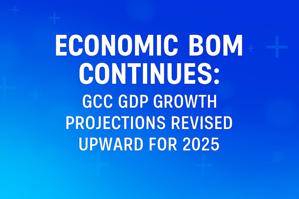 GCC GDP Growth Revised Upward for 2025 | Economic Boom Continues