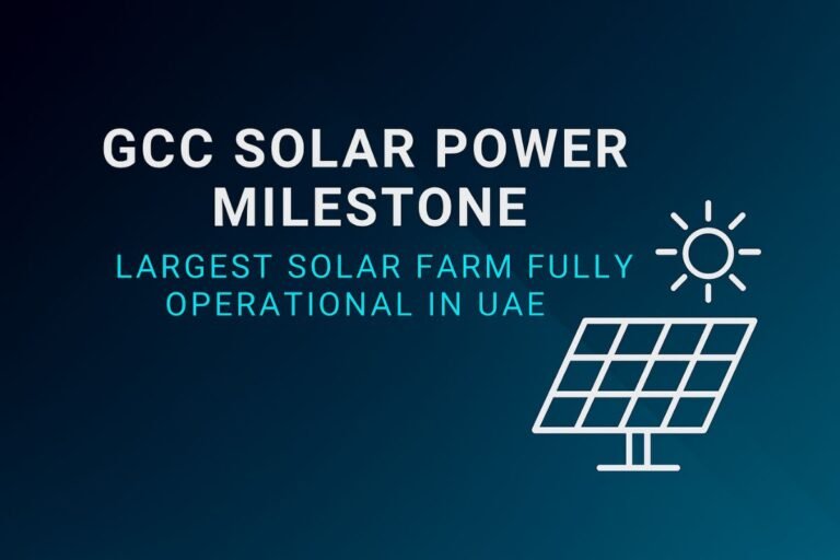 GCC Solar Power Milestone | Largest Solar Farm Fully Operational in UAE