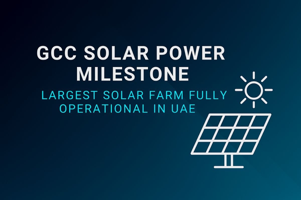 GCC Solar Power Milestone | Largest Solar Farm Fully Operational in UAE