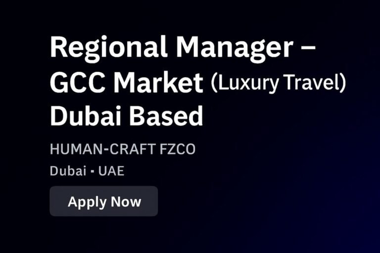 Regional Manager GCC Market – Luxury Travel Jobs in Dubai | HUMAN-CRAFT FZCO