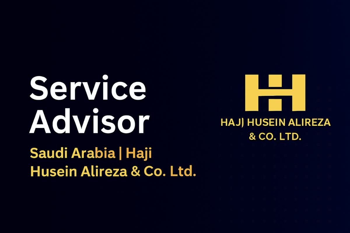 Service Advisor Job in Saudi Arabia | Haji Husein Alireza & Co. Ltd.