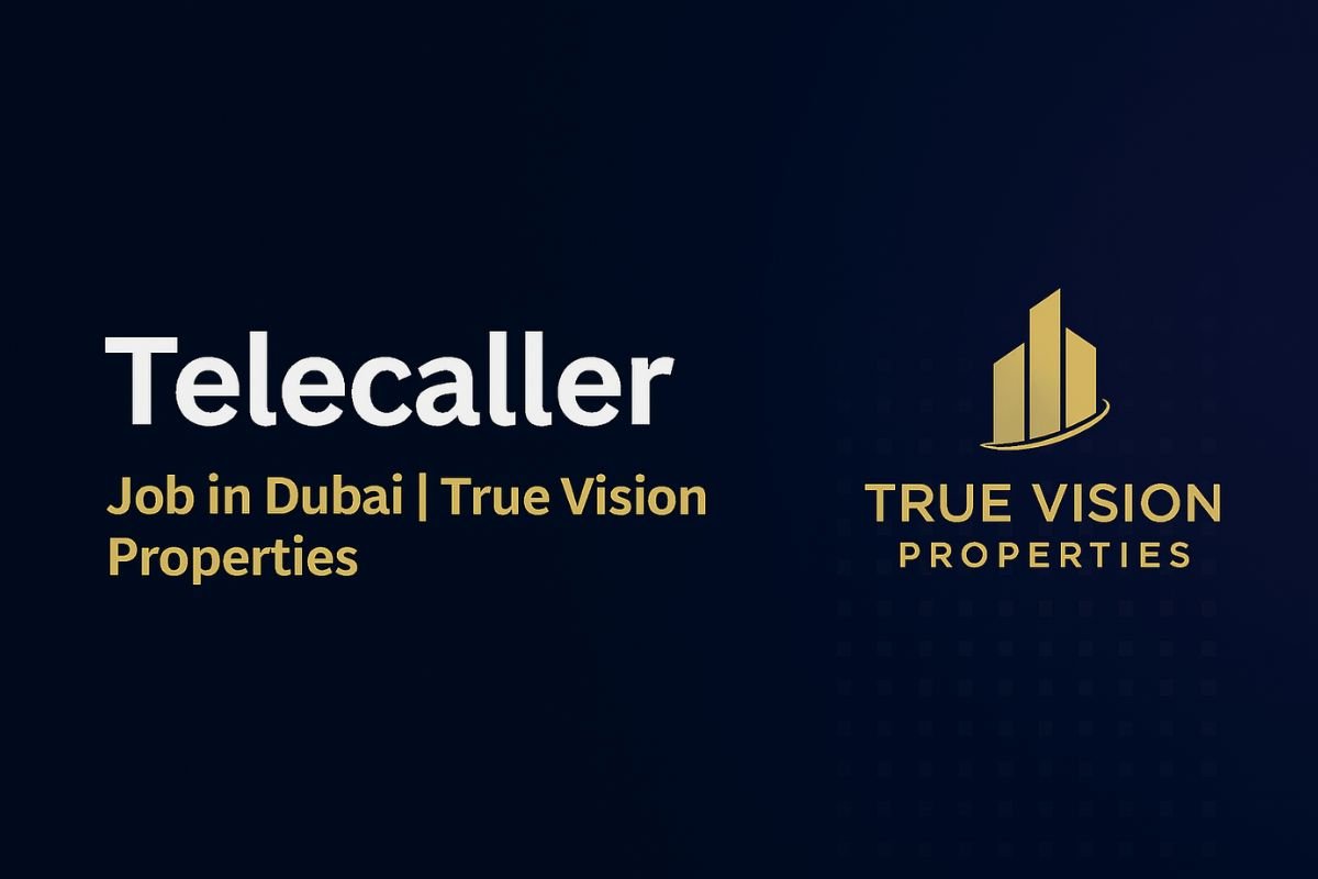 Telecaller Jobs in Dubai | True Vision Properties | Apply Now