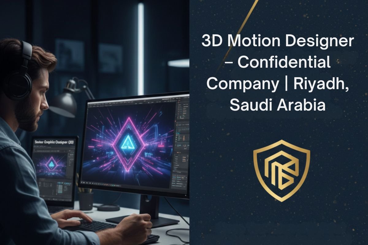 3D Motion Designer Job – Confidential Company | Riyadh, Saudi Arabia