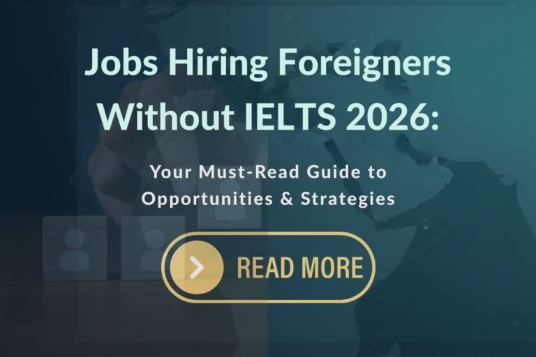 Jobs Hiring Foreigners Without IELTS