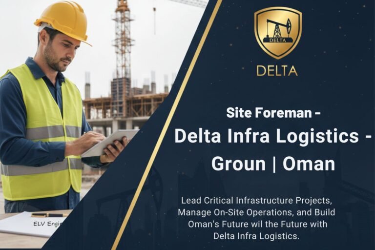 Site Foreman Job – Delta Infra Logistics | Oman