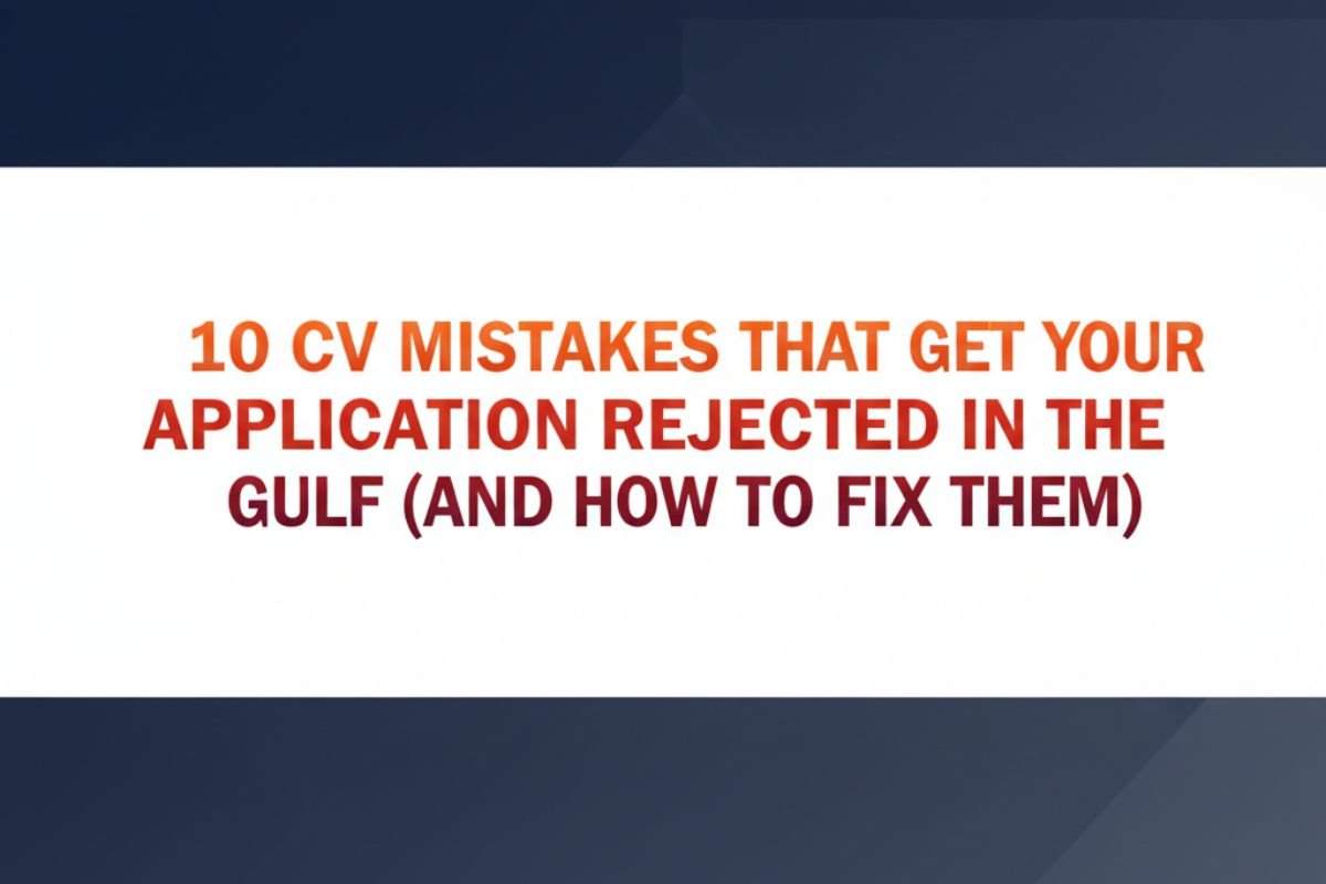 CV Mistakes in Gulf Applications | Saudi Arabia & UAE CV Tips