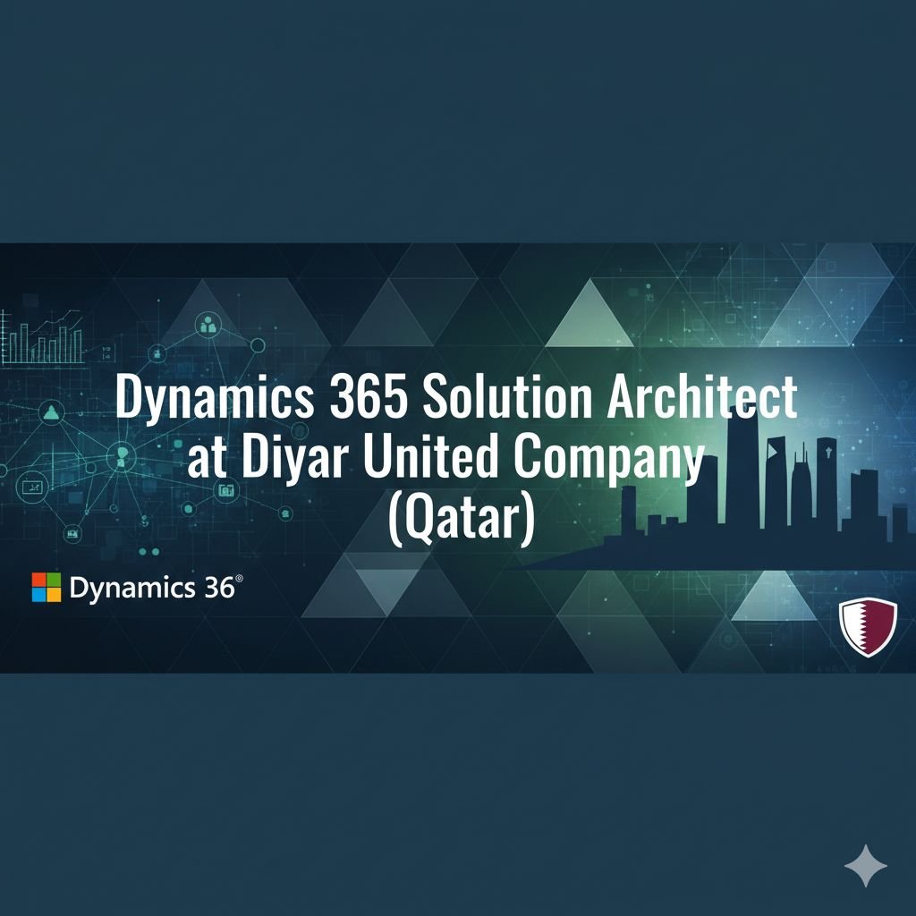 Dynamics 365 Solution Architect Job in Qatar - D365 CE/CRM Expert