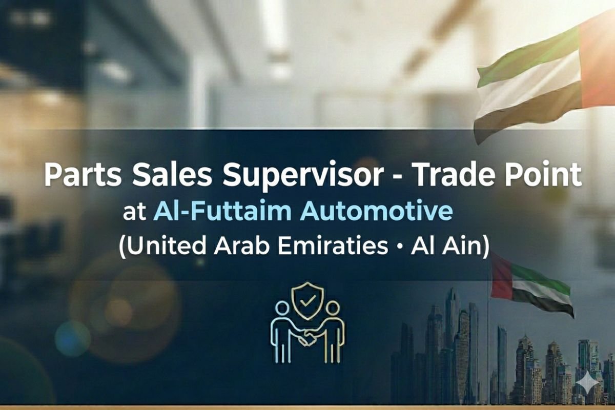 Parts Sales Supervisor Job in Al Ain - Al-Futtaim Automotive
